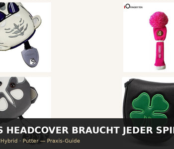Welches Headcover braucht wirklich jeder Spieler? Driver, Fairway, Hybrid und Putter im Vergleich