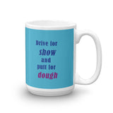 Tasse - Becher - Drive for show and putt for dough - G-O-A-L-F